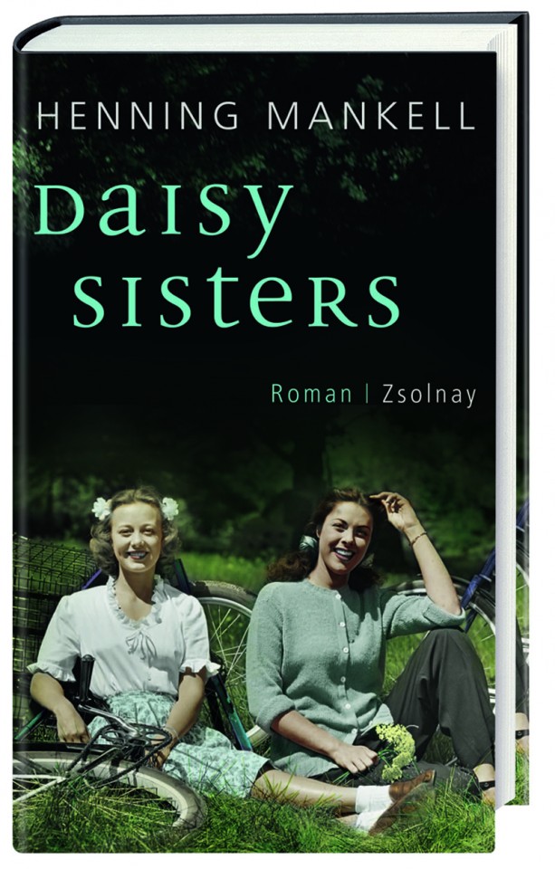 Henning Mankell, «Daisy Sisters» (560 Seiten/Verlag Paul Zsolnay) http://www.linea-futura.de/wp-content/uploads/2011/04/Daisy-Sisters-web-613x960.jpg